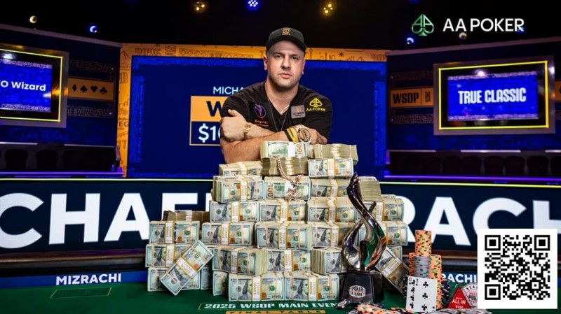 【EV扑克】恭喜Michael Mizrachi携手AA Poker登顶2025WSOP主赛冠军,加入世界扑克名人堂,豪揽1000万刀!